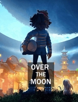 Over The Moon: Screenplay B0FTFFVT5N Book Cover