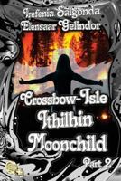 Crossbow-Isle: Ithilhin Moonchild Part 2 1463707622 Book Cover