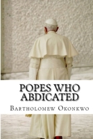 Popes Who Abdicated: A Chronological History of Papal Resignation B0F8T1QX6M Book Cover