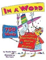 In a Word: 750 Words and Their Fascinating Stories and Origins 0812627105 Book Cover