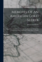 Memoirs of an American Gold Seeker: Experiences of a Forty Niner During His Journey Across the Continent on Horse-Back and in Mule and Ox Trains 1018212124 Book Cover