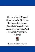 Cerebral And Mental Symptoms In Relation To Somatic Disease, Anesthetics And Toxic Agents, Traumata And Surgical Procedures 1104079615 Book Cover