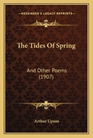 The Tides Of Spring: And Other Poems 1104403536 Book Cover