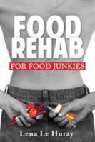 Food Rehab For Food Junkies 1988364264 Book Cover