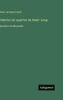 Histoire du quartier de Saint-Loup: Banlieue de Marseille (French Edition) 338867292X Book Cover