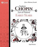 Frederic Chopin, Son of Poland, Early Years (Great Musicians Series) 1933573112 Book Cover