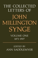 The Collected Letters of John Millington Synge: Volume 1: 1871-1907 (Collected Letters of John Millington Synge, 1871-1907) 0198126786 Book Cover