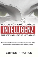 Tools für emotionale Intelligenz für Erwachsene mit ADHS: Wie man von heißen Emotionen und Schamspiralen zu Ruhe, Verbundenheit und Selbstvertrauen im Alltag kommt (German Edition) B0FQJQCFJP Book Cover
