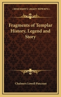 Fragments Of Templar History, Legend And Story 1425349080 Book Cover