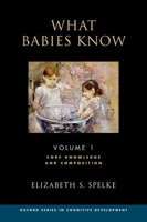 What Babies Know: Core Knowledge and Composition Volume 1 0190618248 Book Cover