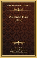 Wisconsin plays: original one-act plays from the repertory of the Wisconsin Dramatic Society 1143053990 Book Cover