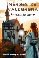 Héroes de Valcorona: El Círculo de las Sombras (Spanish Edition) B0DPYVMDVQ Book Cover