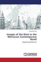 Images of the West in the Moroccan Contemporary Novel 3659507547 Book Cover