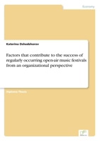 Factors That Contribute to the Success of Regularly Occurring Open-Air Music Festivals from an Organizational Perspective 3838623398 Book Cover