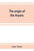 The Origin of the Aryans 9353924413 Book Cover