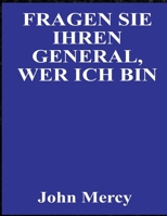 FRAGEN SIE IHREN GENERAL, WER ICH BIN (German Edition) B0GM557QFM Book Cover