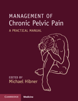 Management of Chronic Pelvic Pain: A Practical Manual 1108819885 Book Cover