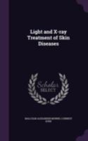 Light and X-Ray Treatment of Skin Diseases 135831537X Book Cover