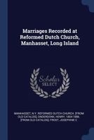 Marriages Recorded at Reformed Dutch Church, Manhasset, Long Island 1021505560 Book Cover