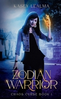 The Zodian Warrior: Chaos Curse Book 1 1961587017 Book Cover