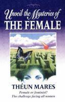 Unveil the Mysteries of the Female 1919792066 Book Cover