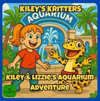 Kiley & Lizzie’s Aquarium Adventure (Kiley's Kritters) B0F74T2DG2 Book Cover