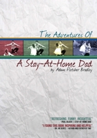 The Adventures of A Stay-At-Home Dad 1300351144 Book Cover