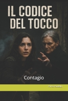 il Codice Del Tocco: Contagio (Italian Edition) B0FDK68DLW Book Cover