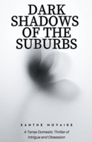 Dark Shadows of the Suburbs: A Tense Domestic Thriller of Intrigue and Obsession B0C9BWY8QD Book Cover