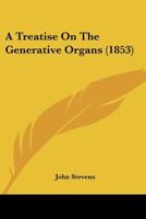 A Treatise on the Generative Organs 1120133815 Book Cover