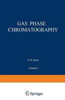 Gas Phase Chromatography: Volume I: Gas Chromatography 1468482939 Book Cover