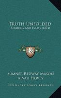 Truth Unfolded: Sermons And Essays 1149560584 Book Cover