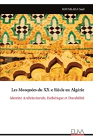 Les Mosquées du XX-e Siècle en Algérie: Identité Architecturale, Esthétique et Durabilité (French Edition) 9999340881 Book Cover