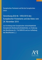 Verordnung (EU) Nr. 1093/2010 des Europäischen Parlaments und des Rates vom 24. November 2010: zur Errichtung einer Europäischen Aufsichtsbehörde ... und zur Aufhebung des Besch (German Edition) 3387901771 Book Cover
