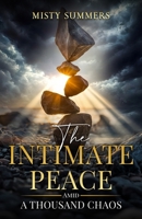 The Intimate Peace: Amid A Thousand Chaos B0DX7P64S1 Book Cover