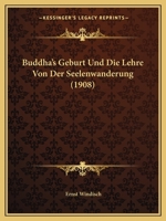 Buddha's Geburt Und Die Lehre Von Der Seelenwanderung (1908) 1167570359 Book Cover