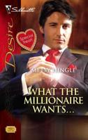 What the Millionaire Wants... 037376846X Book Cover