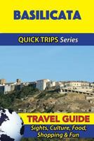 Basilicata Travel Guide (Quick Trips Series): Sights, Culture, Food, Shopping & Fun 1533053278 Book Cover