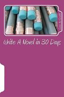 Write A Novel in 30 Days 1456302043 Book Cover