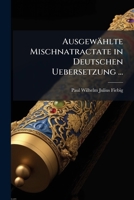 Ausgewahlte Mischnatractate in Deutschen Uebersetzung ... 1148199713 Book Cover