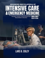 Advanced Encyclopedia of Intensive Care & Emergency Medicine: Principles, Practice, and Procedures from Resuscitation to Recovery B0H6XMG2Z9 Book Cover