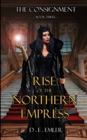 Rise of the Northern Empress: The consignment B0F7JZKMNN Book Cover
