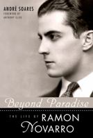 Beyond Paradise: The Life of Ramon Novarro 1604734574 Book Cover