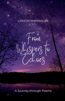 From Whispers to Echoes: A Journey through Poems B0F3387XJY Book Cover