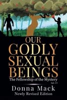 Our Godly Sexual Beings: The Fellowship of the Mystery B0CF7Y7ZZQ Book Cover