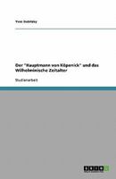 Der "Hauptmann von Köpenick" und das Wilhelminische Zeitalter 3638893065 Book Cover