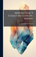 MinÃ(c)ralogie Ã L'usage Des Gens Du Monde (French Edition) 1023912899 Book Cover