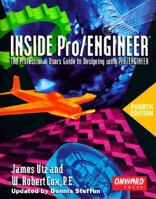 Inside Pro/Engineer: The Professional User's Guide to Designing With Pro/Engineer 1566901782 Book Cover
