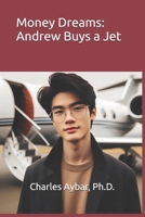 Money Dreams: Andrew Buys a Jet B0DHVVGSFX Book Cover