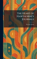 The Heart of Hawthorne's Journals 1025335872 Book Cover